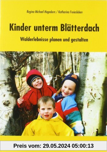 Kinder unterm Blätterdach: Walderlebnisse planen und gestalten